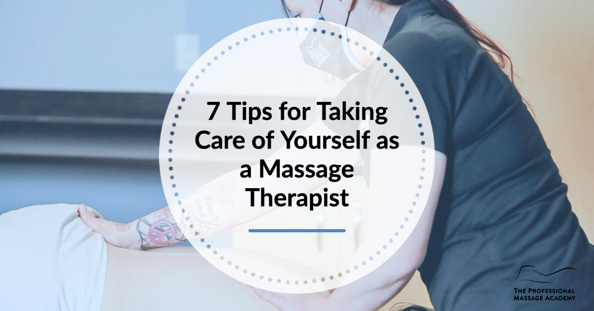 7 Tips for Taking Care of Yourself as a Massage Therapist The