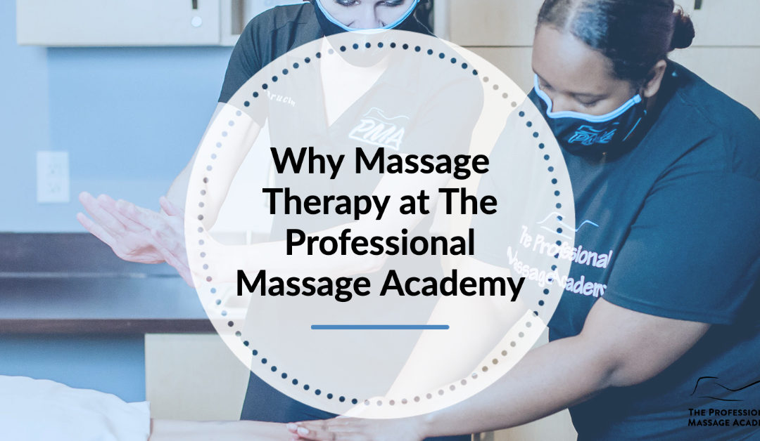 Why Massage Therapy at The Professional Massage Academy