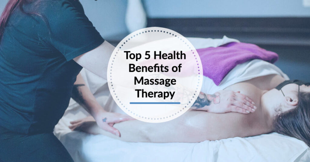 Top 5 Health Benefits of Massage Therapy