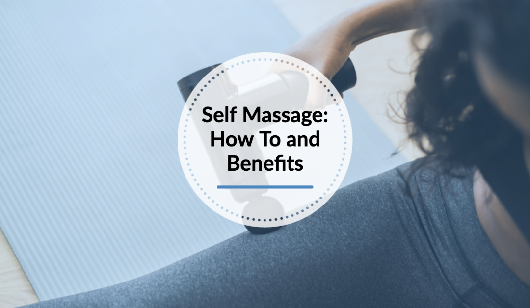Self Massage How To and Benefits