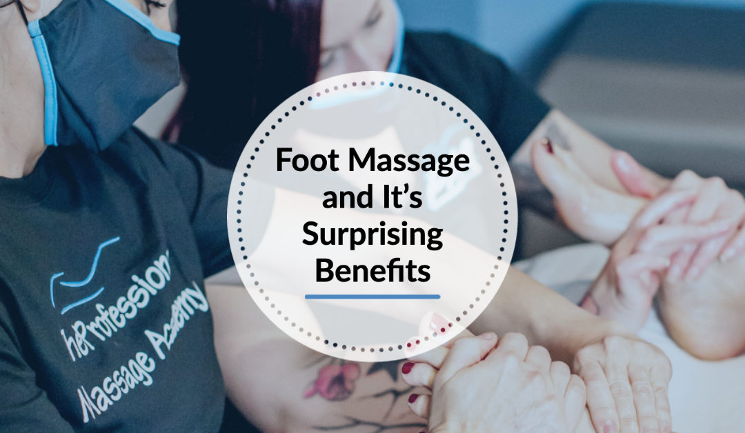Foot Massage and It’s Surprising Benefits